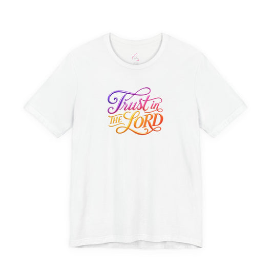 Trust in the LORD T-shirt