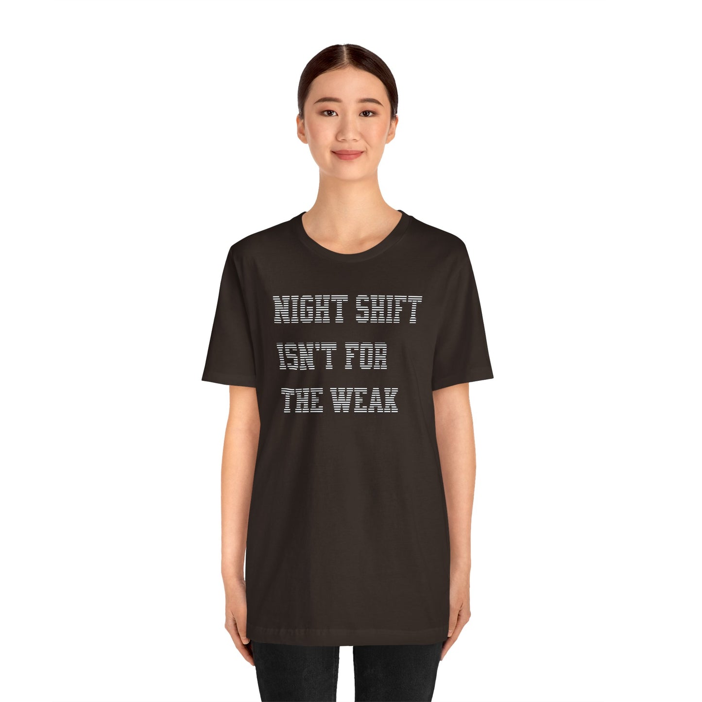 Night shift isn't for the weak T-shirt