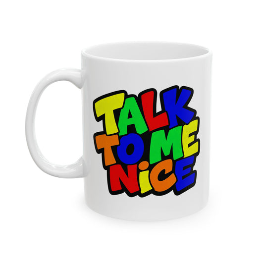 Talk to me nice Mug