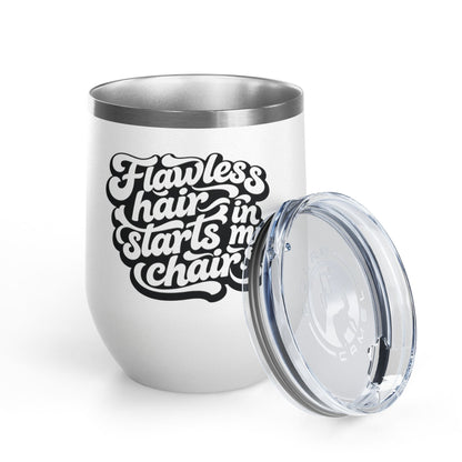 Flawless hair starts in my chair Tumbler