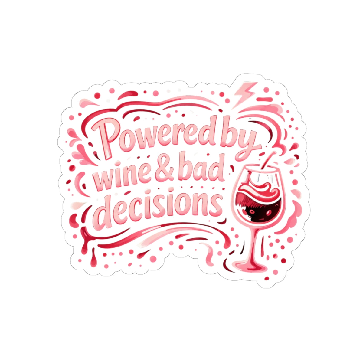 Powered by wine and bad decisions Sticker