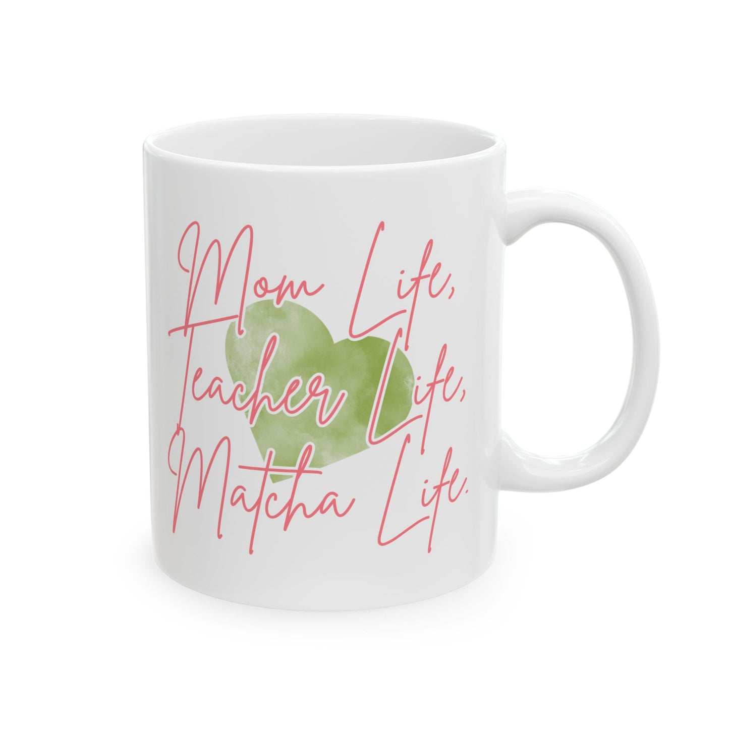 Mom Life, Teacher Life, Matcha Life Mug