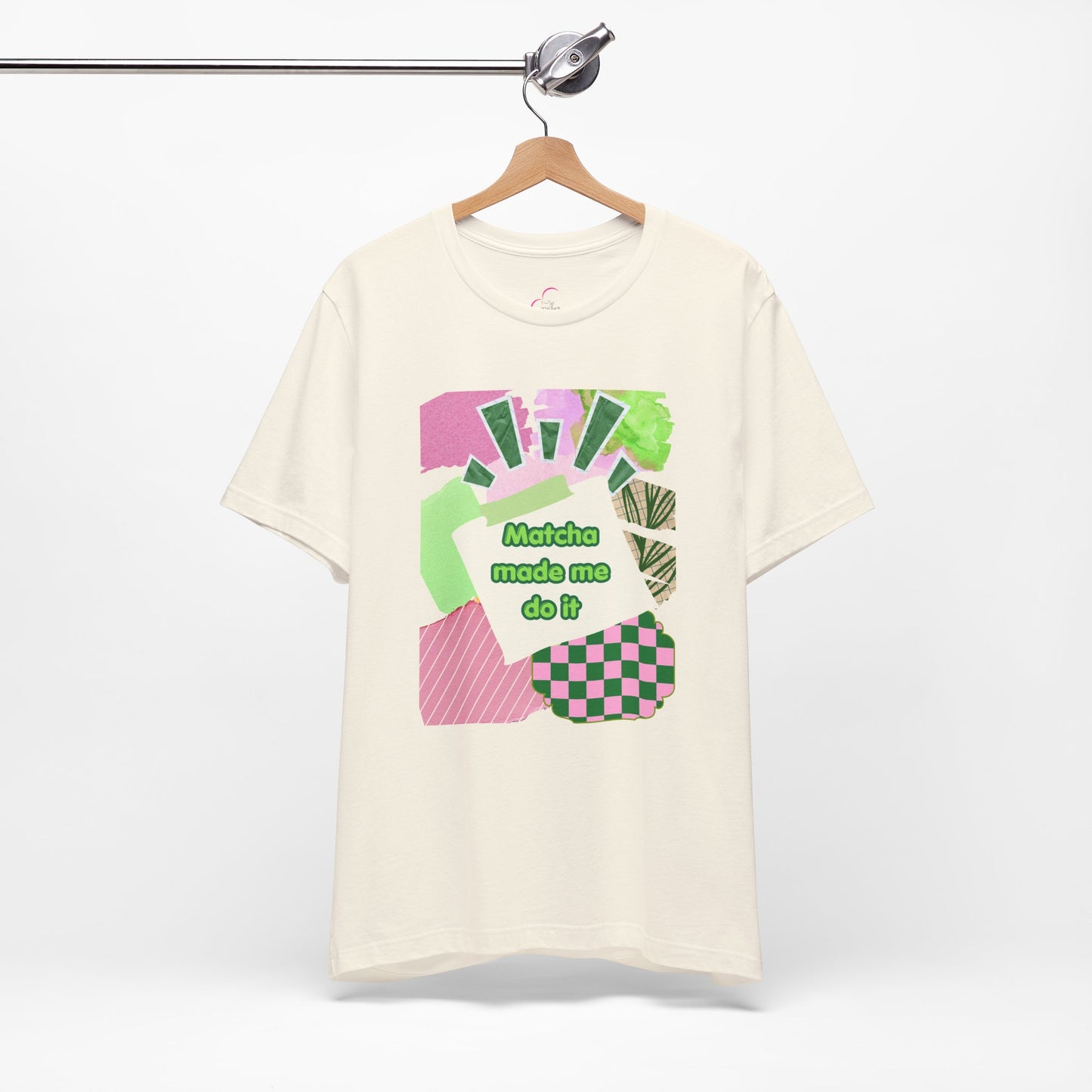 Matcha made me do it T-shirt