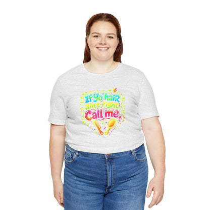 If yo hair ain't right call me T-shirt