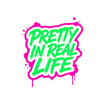 Pretty in real life Sticker