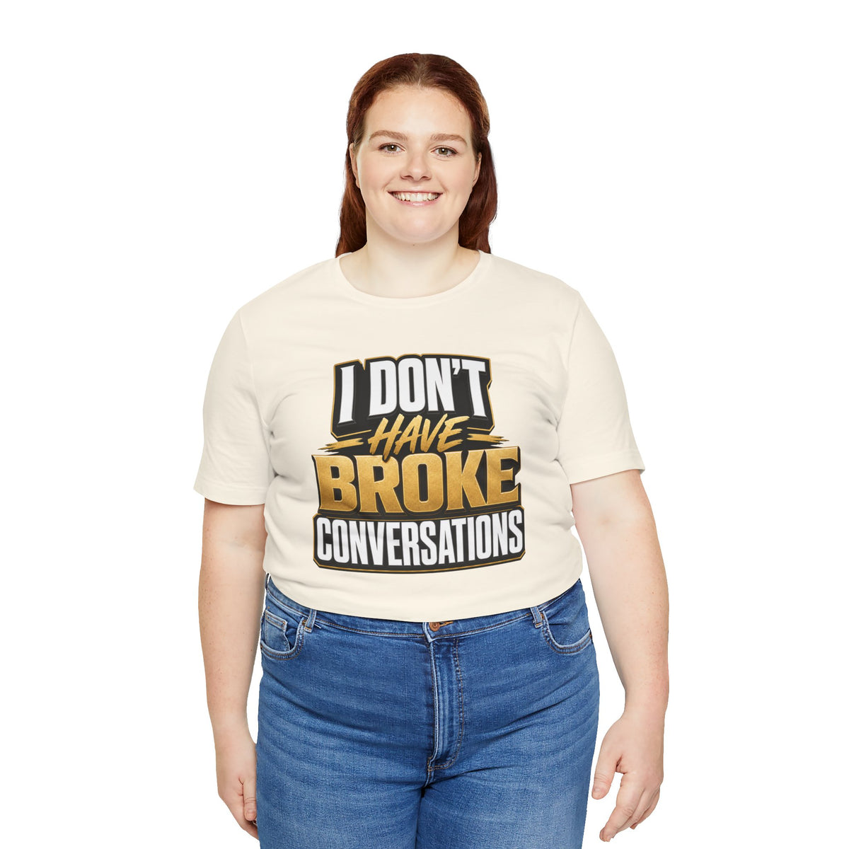 I don't have broke conversations T-shirt