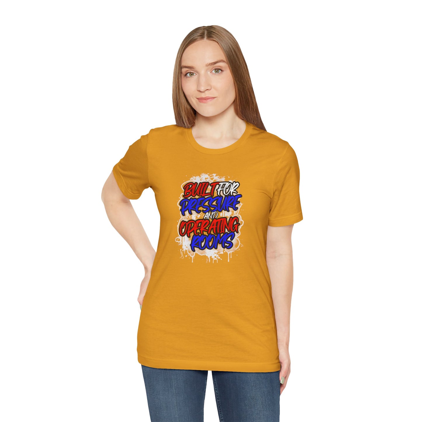 Built for pressure and operating rooms T-shirt