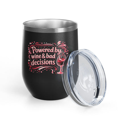 Powered by wine and bad decisions Wine Tumbler