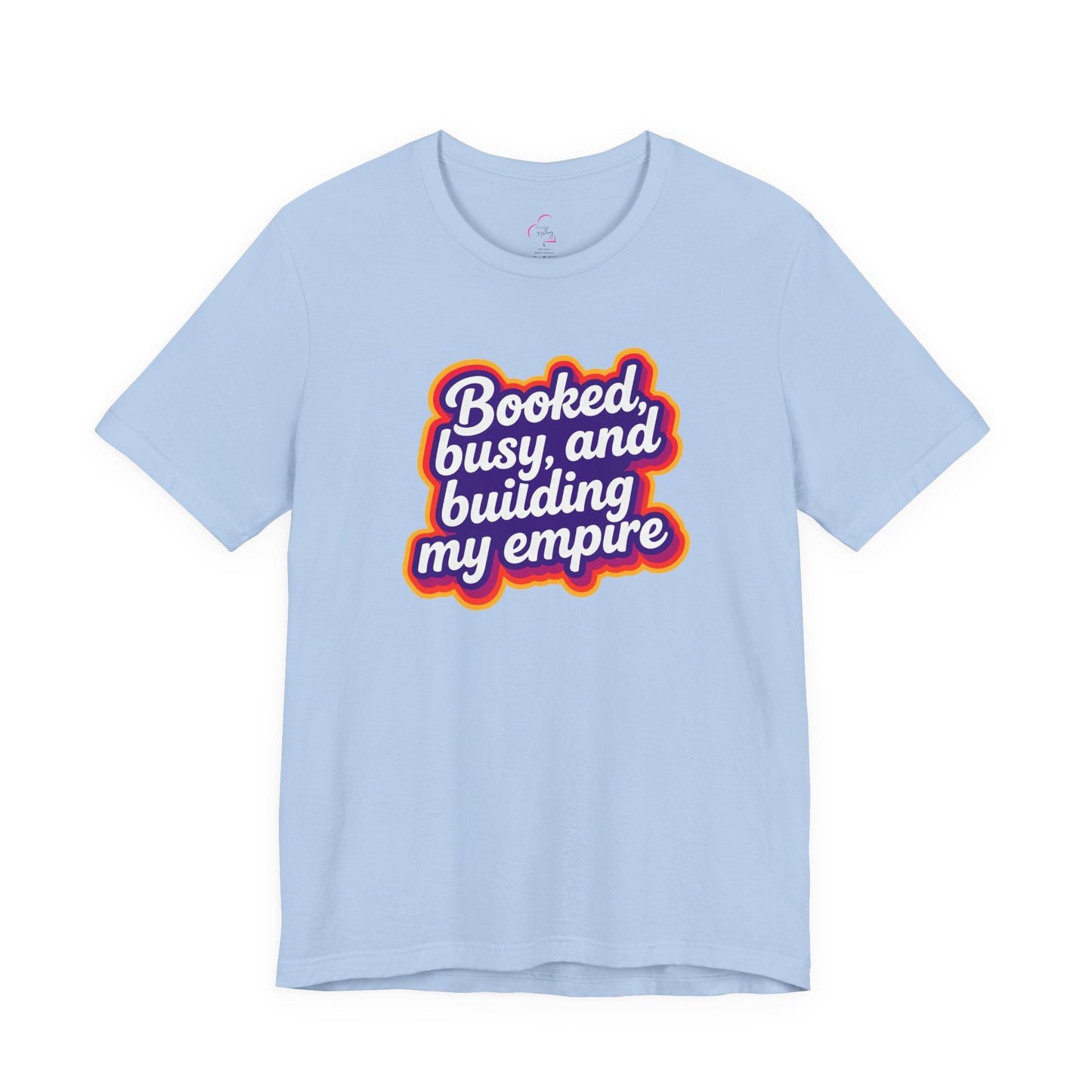 Booked, busy, and building my empire T-shirt
