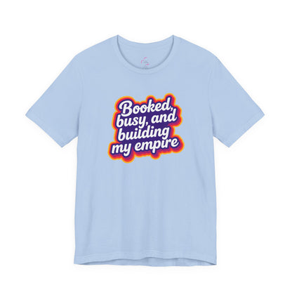 Booked, busy, and building my empire T-shirt