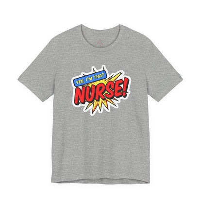 Yes, I'm that NURSE T-shirt