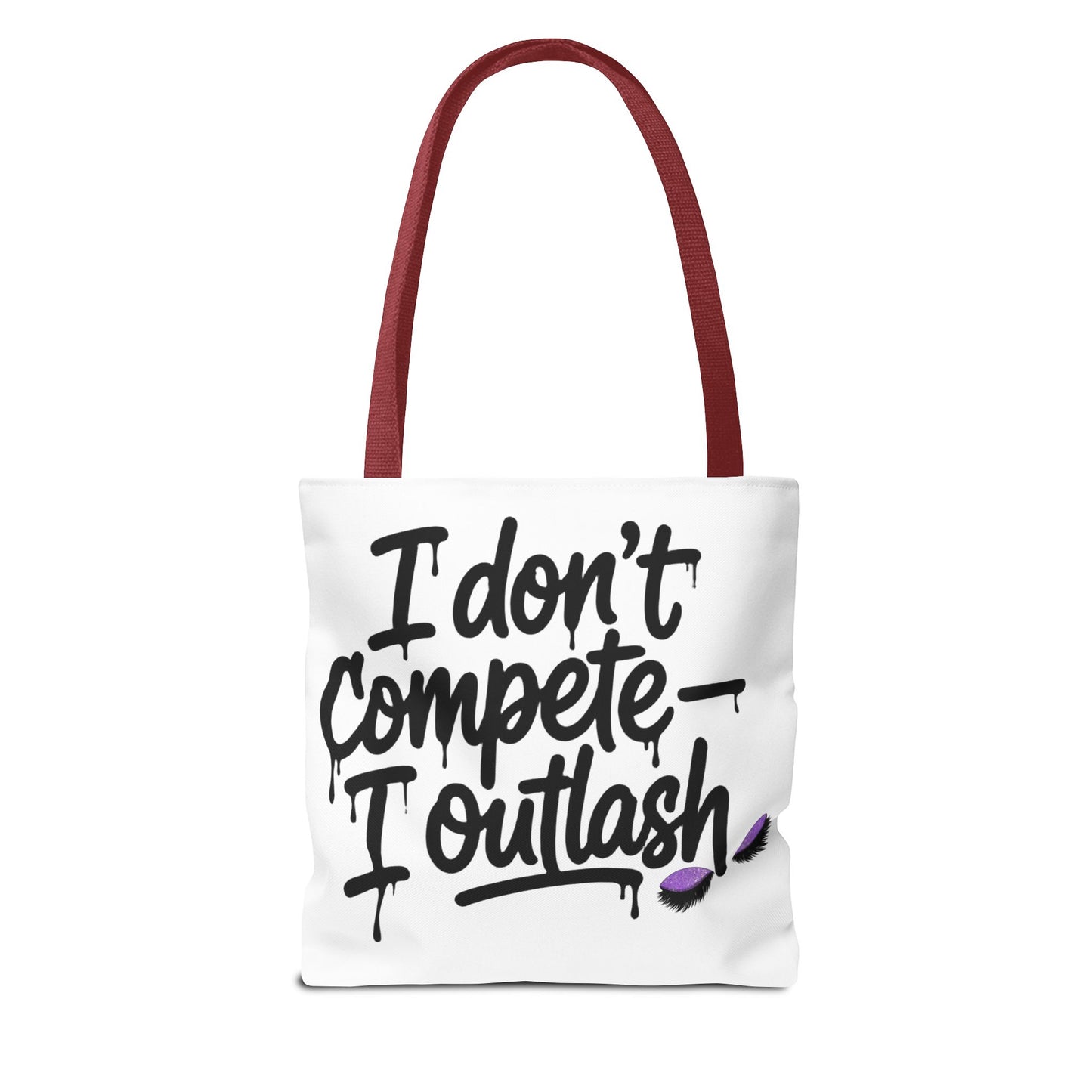 I don't compete I outlash Tote Bag