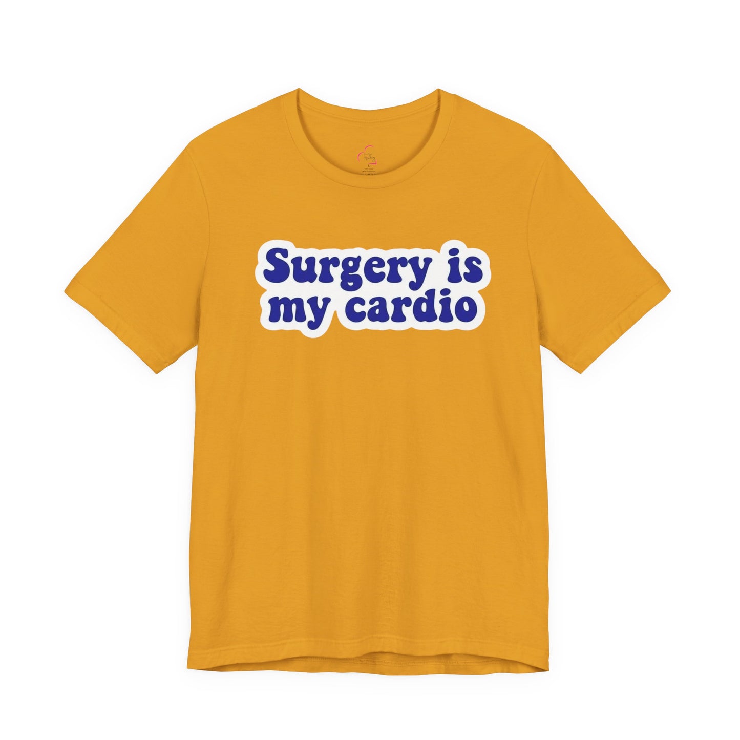 Surgery is my cardio T-shirt