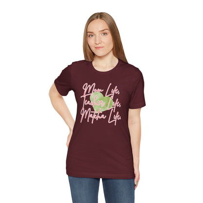 Mom Life Teacher Life Matcha Life T-Shirt