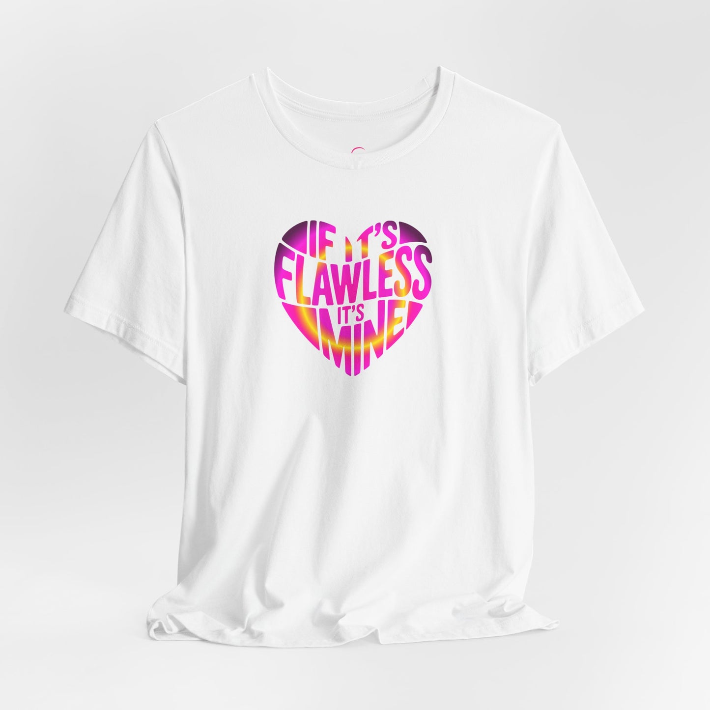 If it's flawless it's mine T-shirt
