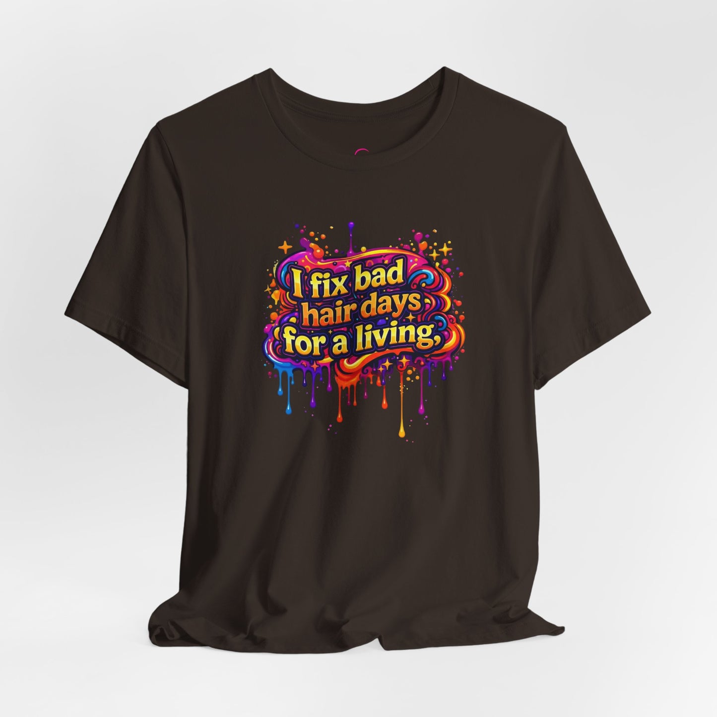 I fix bad hair days for a living T-shirt