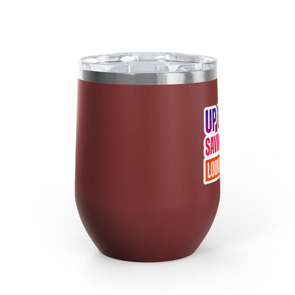 Up early, saving lives, looking good Tumbler