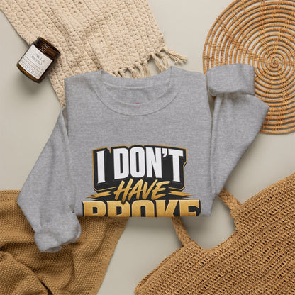 Copy of I don't have broke conversations Sweatshirt