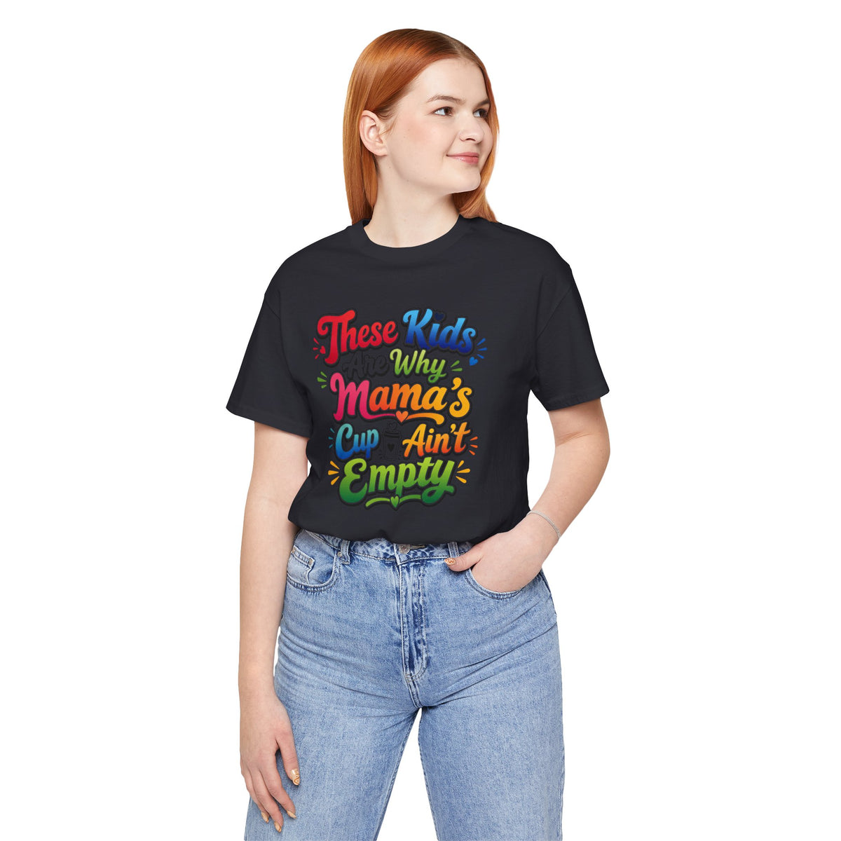 These kids are the reason mama's cup ain't empty T-shirt