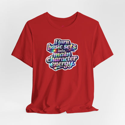 I turn basic sets into main character energy T-shirt