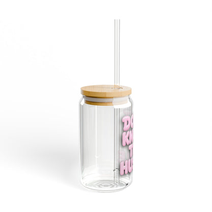 Don't knock the hustle Sipper Glass
