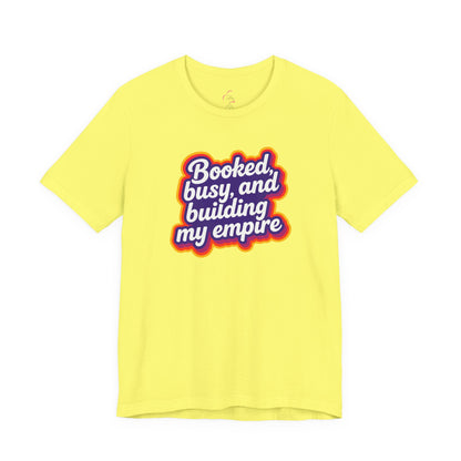 Booked, busy, and building my empire T-shirt