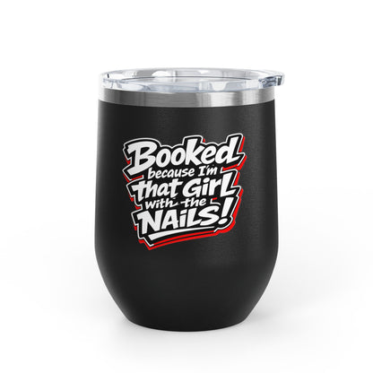 Booked because I'm that girl with the nails Tumbler