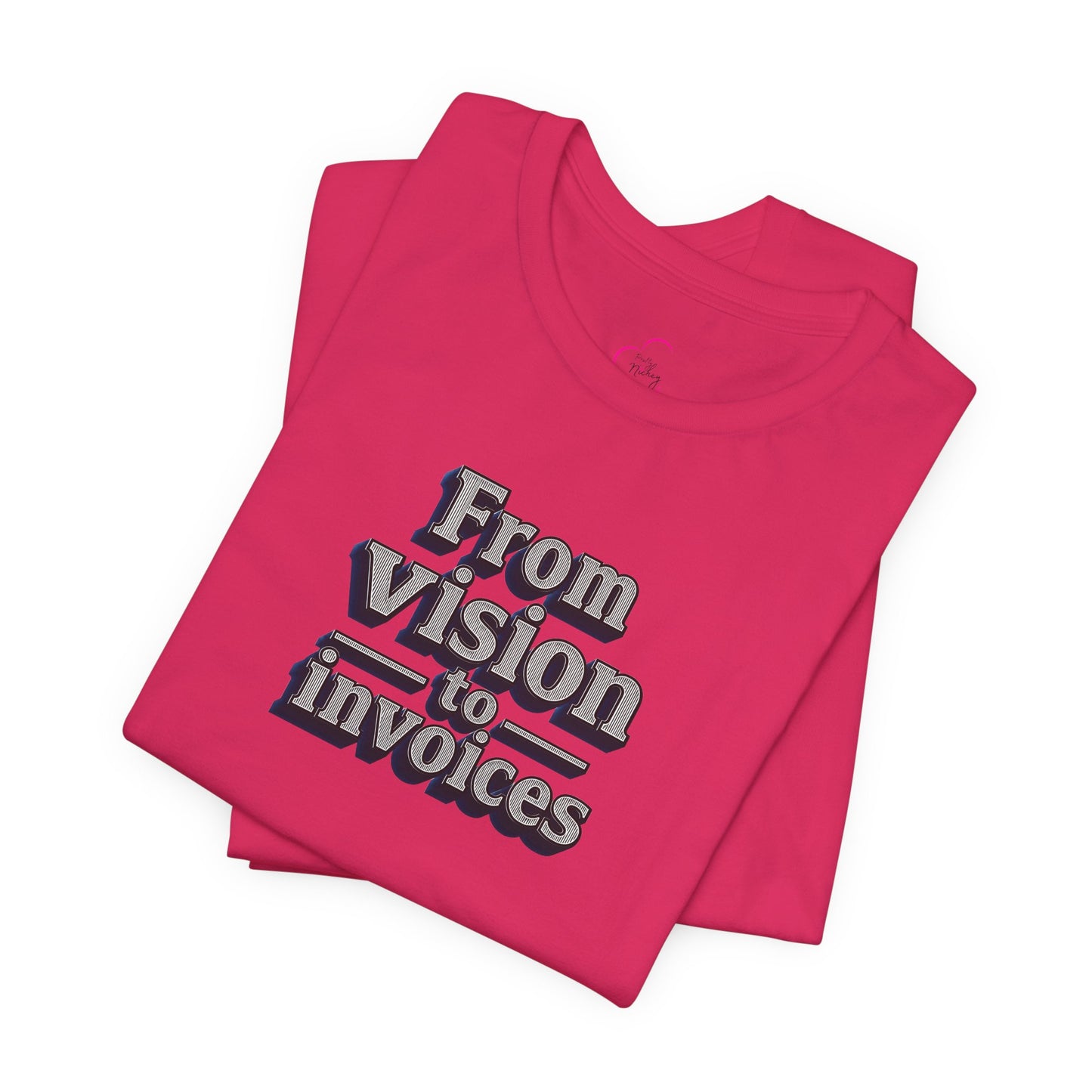 From vision to invoices T-shirt