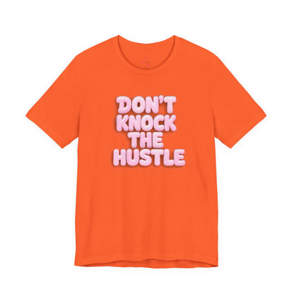 Don't knock the hustle T-shirt