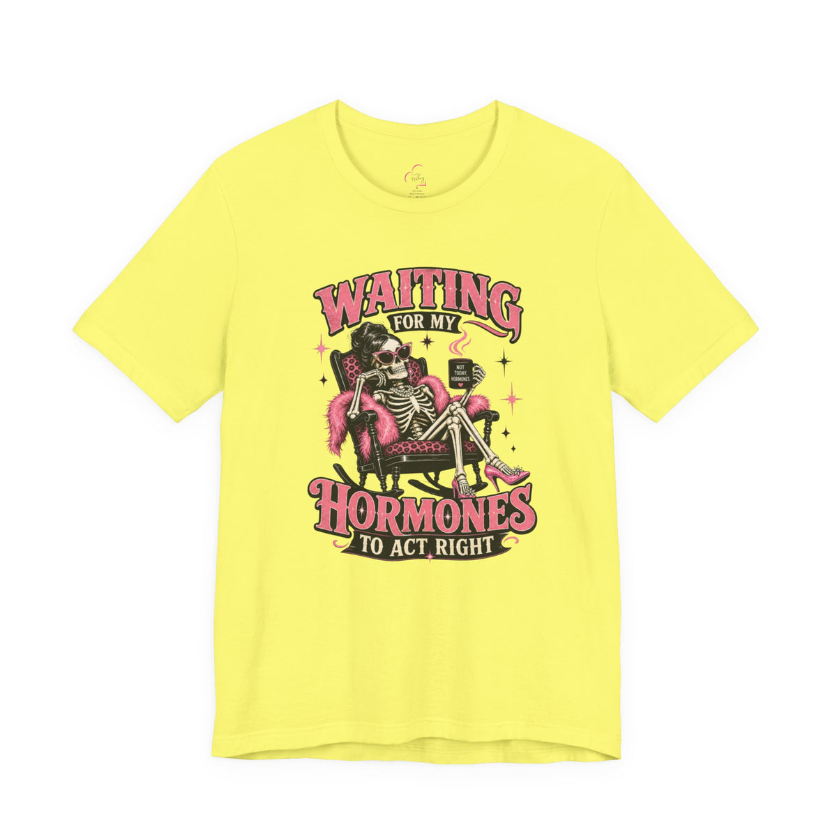 Waiting for my hormones to act right T-shirt
