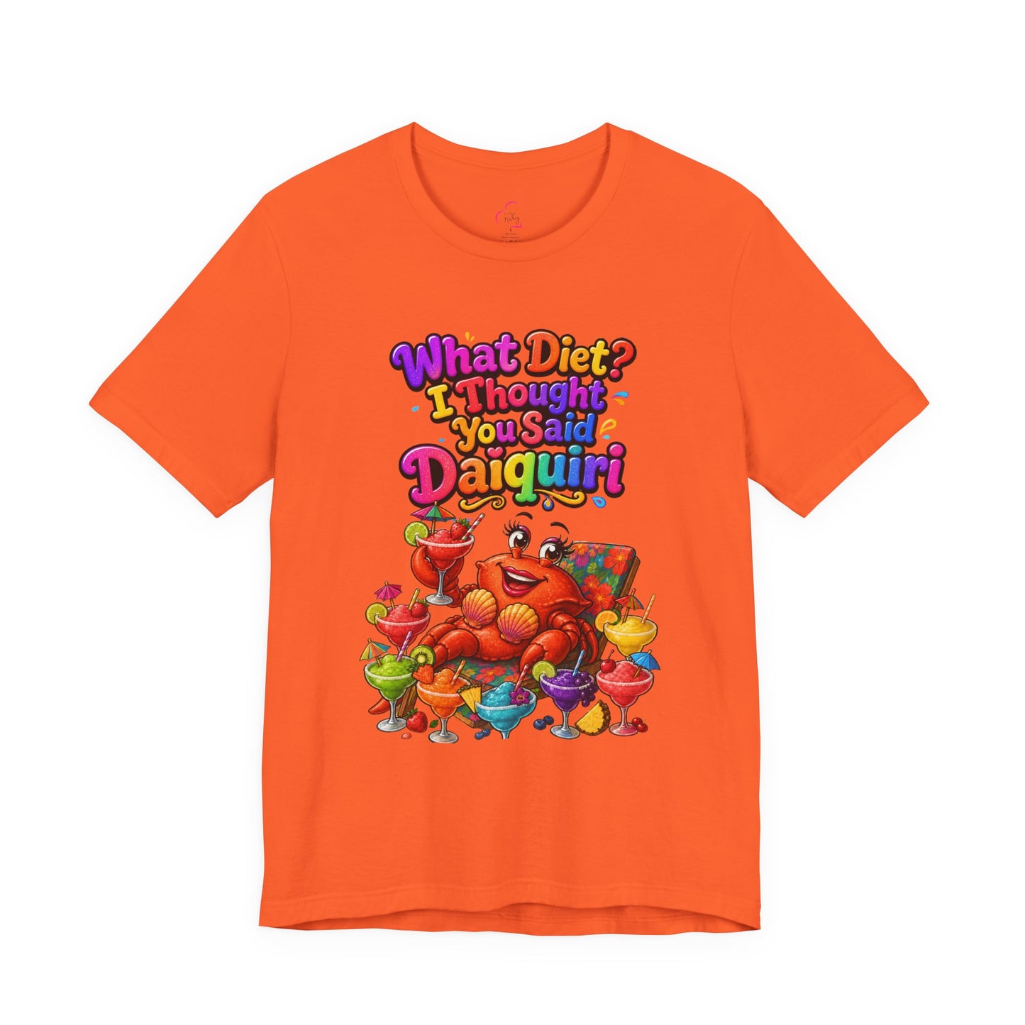 What diet? I thought you said daiquiri T-shirt