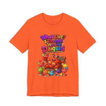 What diet? I thought you said daiquiri T-shirt
