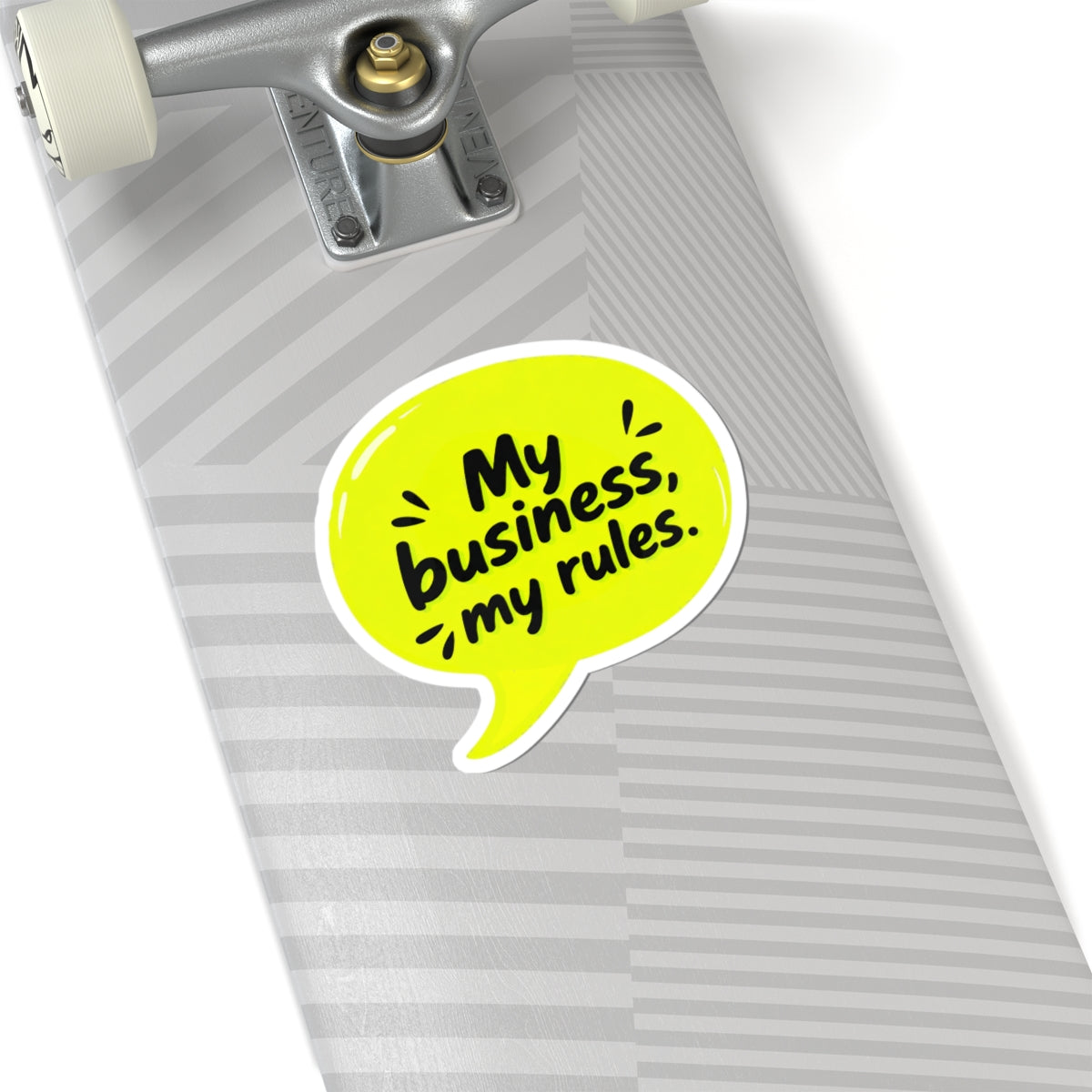 My business, my rules. Sticker