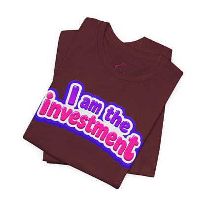I am the investment T-shirt