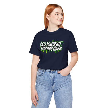 CEO mindset, everyday grind T-shirt