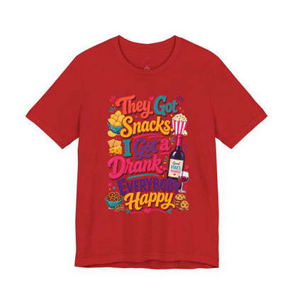 They got snacks. I got a drank. Everybody happy T-shirt