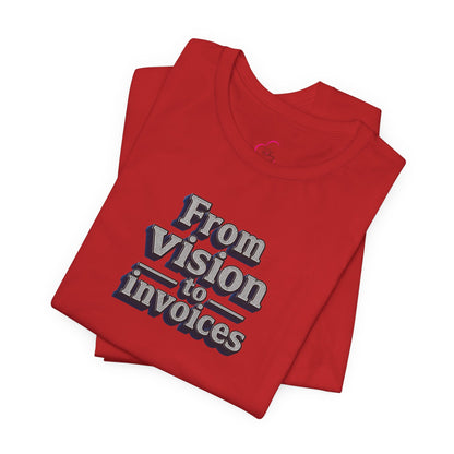 From vision to invoices T-shirt