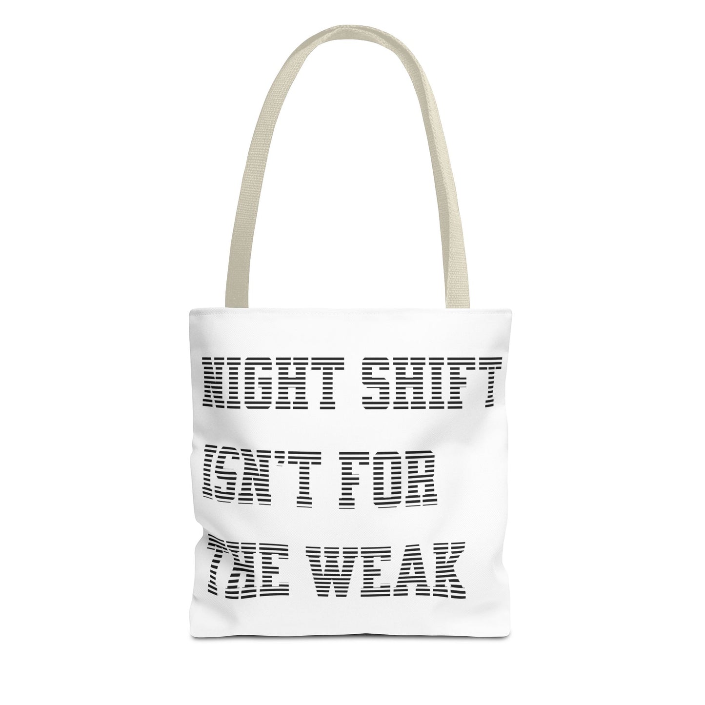 Night shift isn't for the weak Tote Bag
