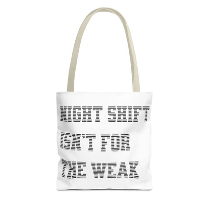 Night shift isn't for the weak Tote Bag