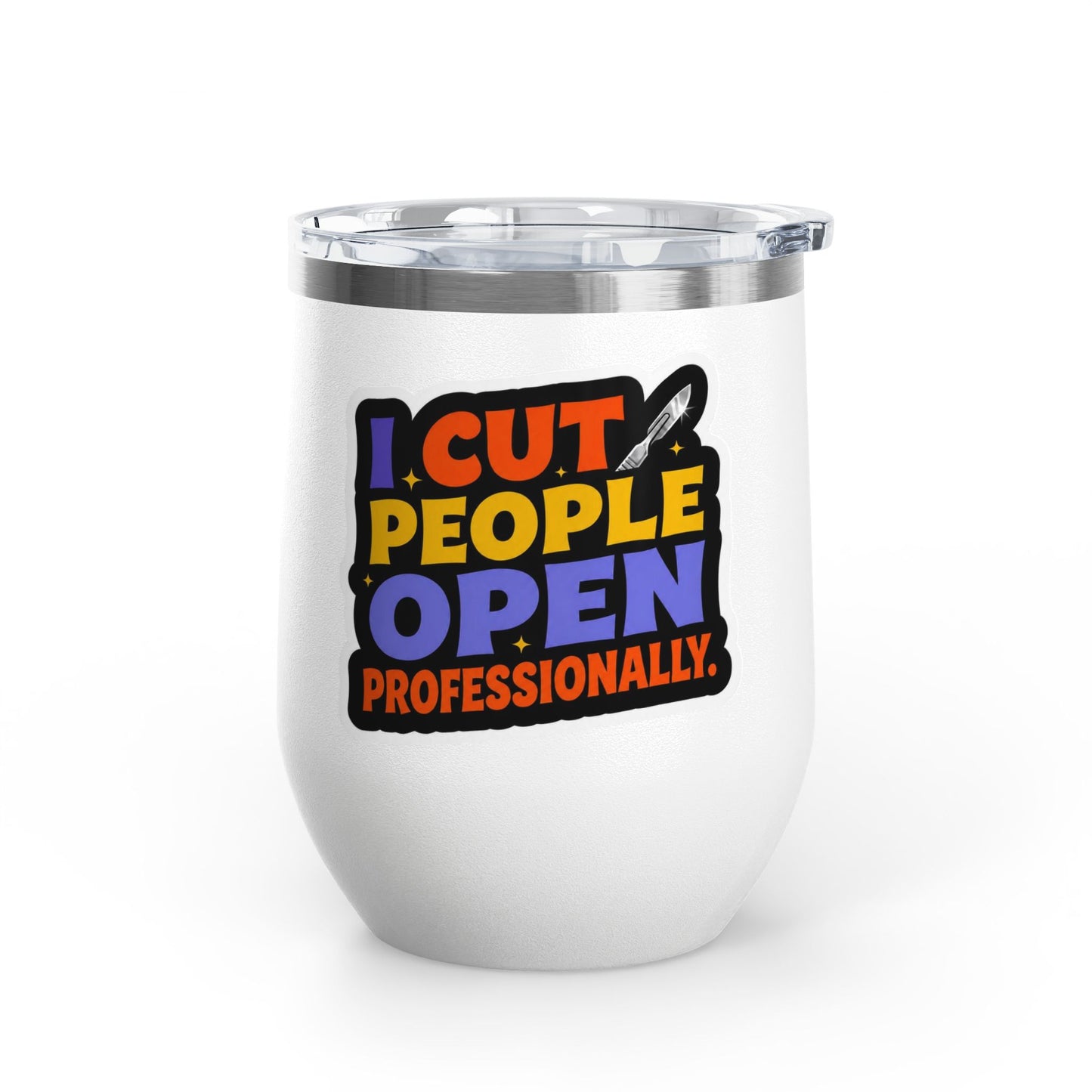 I cut people open professionally Tumbler