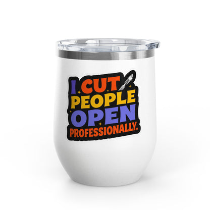 I cut people open professionally Tumbler
