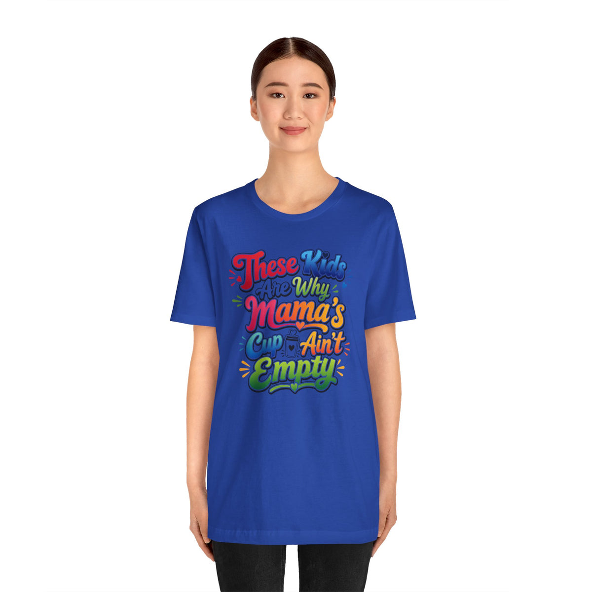 These kids are the reason mama's cup ain't empty T-shirt
