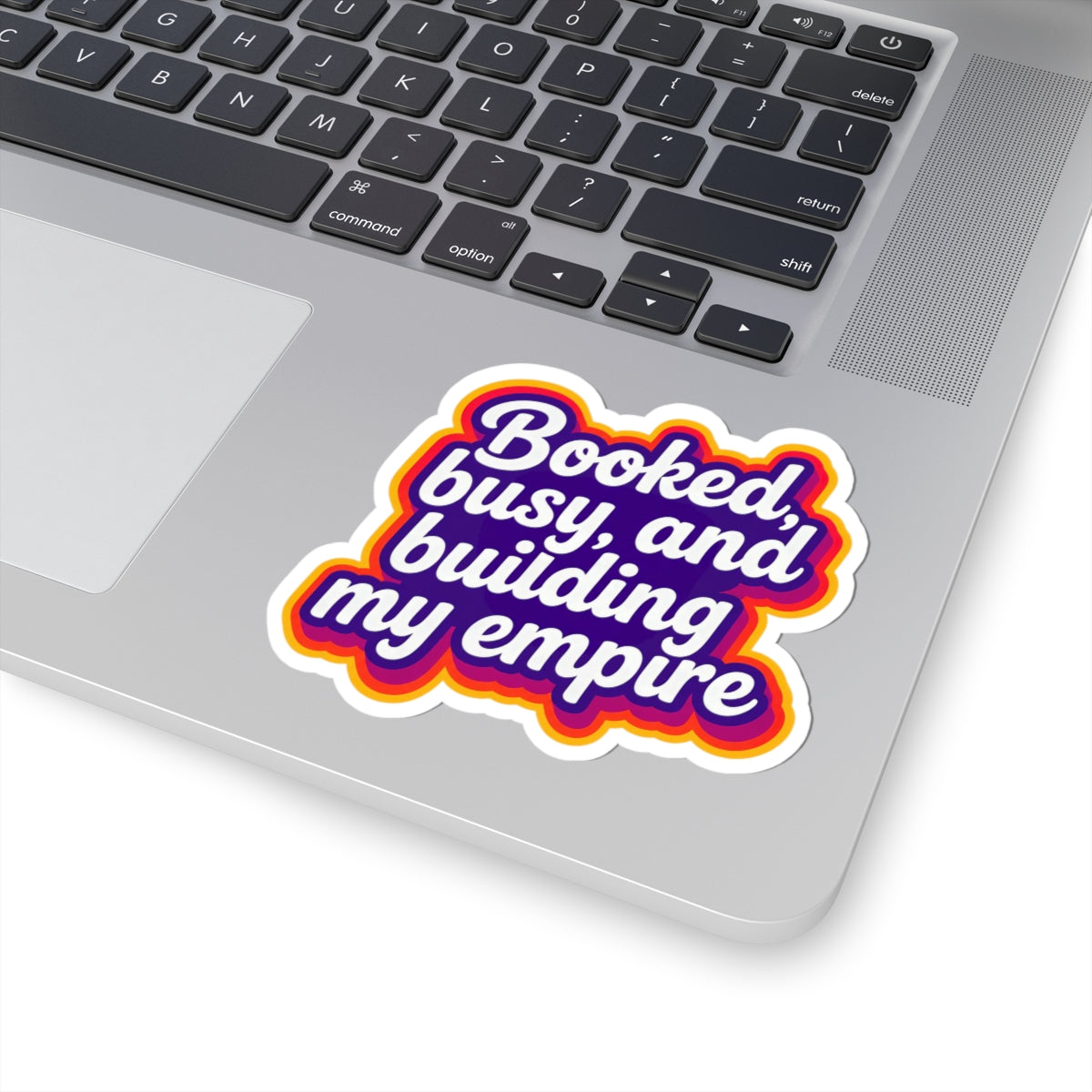 Booked, busy, and building my empire Sticker