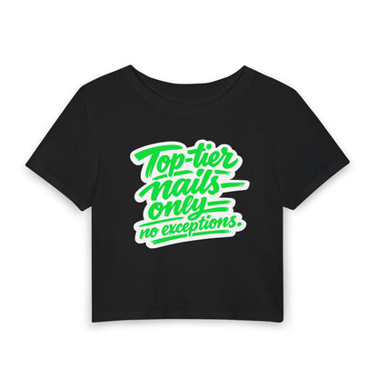 Top-tier nails only no exceptions Crop Tee