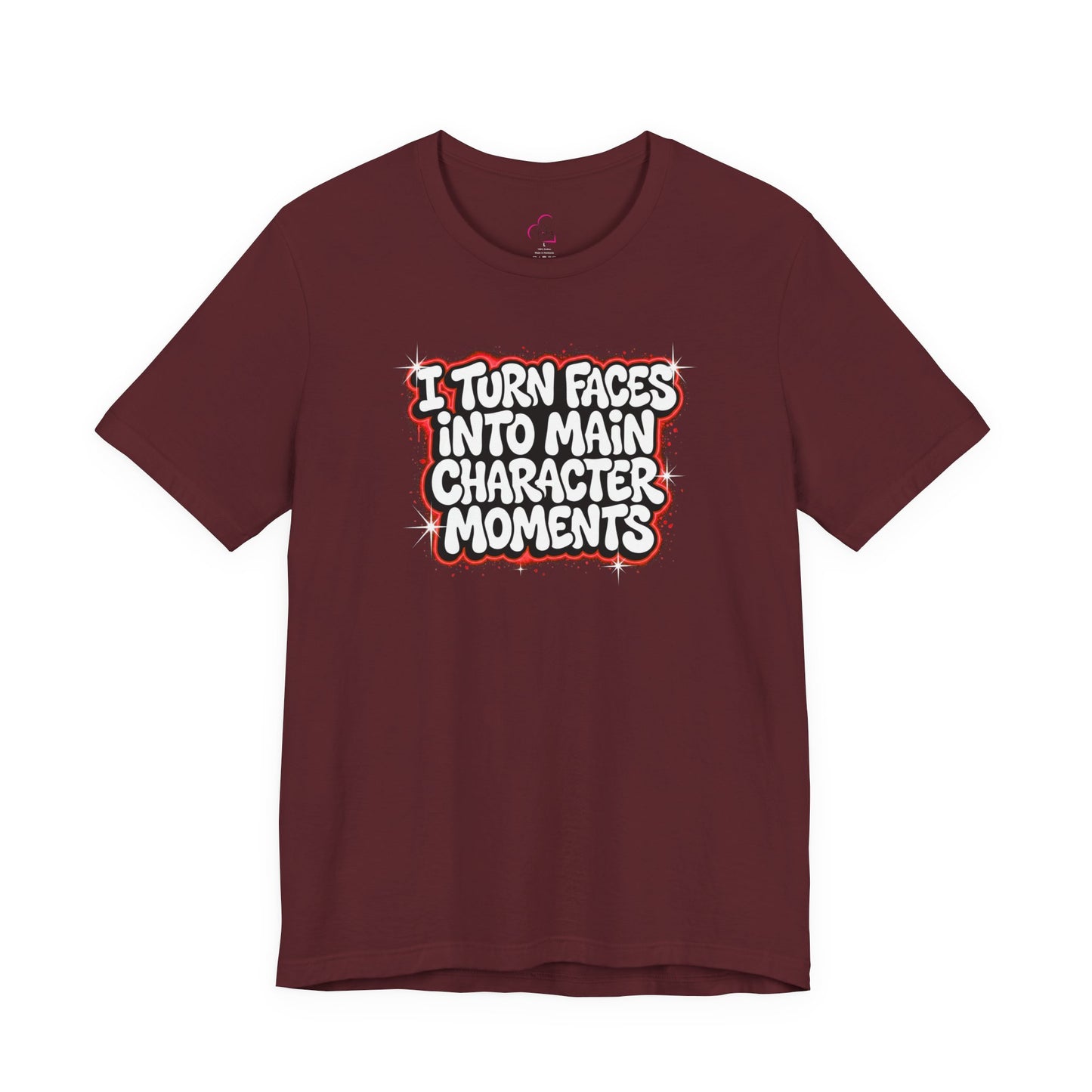 I turn faces into main character moments T-shirt