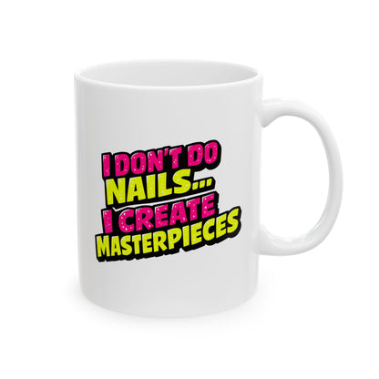 I don't do nails I create masterpieces Mug