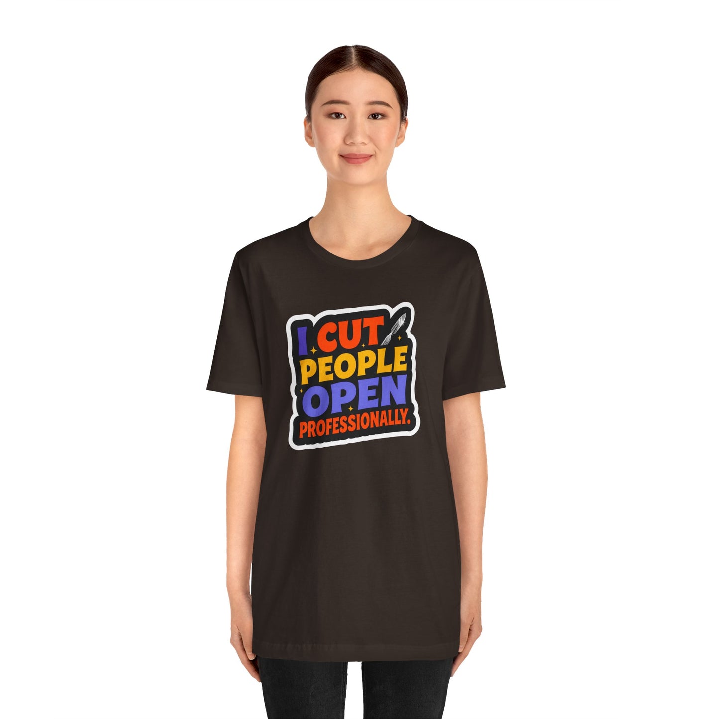 I cut people open professionally T-shirt