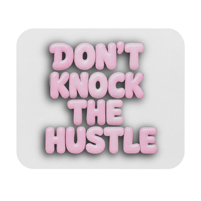 Don't knock the hustle Mouse Pad