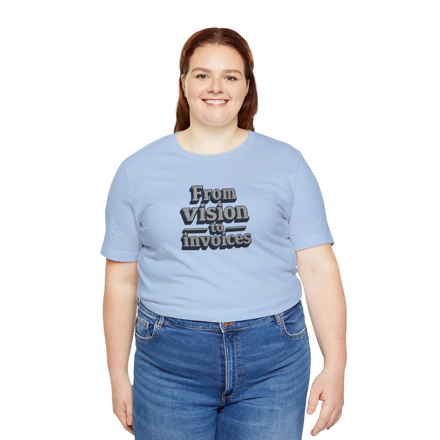 From vision to invoices T-shirt