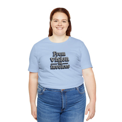 From vision to invoices T-shirt